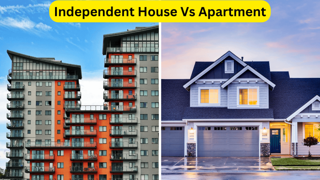 Independent house vs Apartment